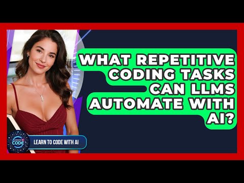 What Repetitive Coding Tasks Can LLMs Automate With AI? - Learning To Code With AI