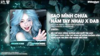SAO MÌNH CHƯA NẮM TAY NHAU x ĐIỀU ANH BIẾT (VIETZ x WI. REMIX) - YAN NGUYỄN x CHU DUYÊN