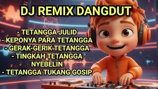 TETANGGA JULID | DJ REMIX DANGDUT  | KUMPULAN LAGU SINDIRAN 2026