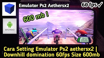 Cara Setting Emulator Ps2 AetherSX2 | Downhill domination 60fps Size 600mb