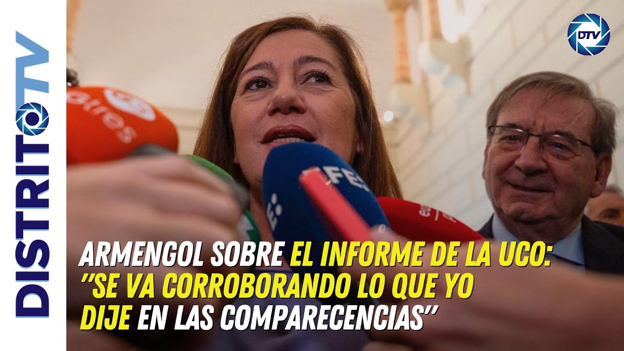 🔴Armengol sobre el informe de la UCO: "Se va corroborando lo que yo ...