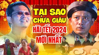 Hài Tết 2024 Mới Nhất | Cười Té Ghế Với VĂN TÍCH Hỏi Cụ ĐOÀNH Về Nguyên Do 4 Đời Chưa Ai Giàu Có