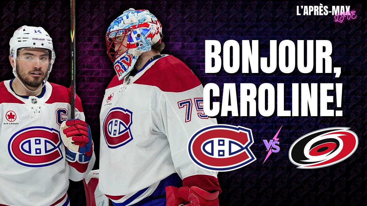 L'Après-Max: Match #1 Canadiens VS Hurricanes