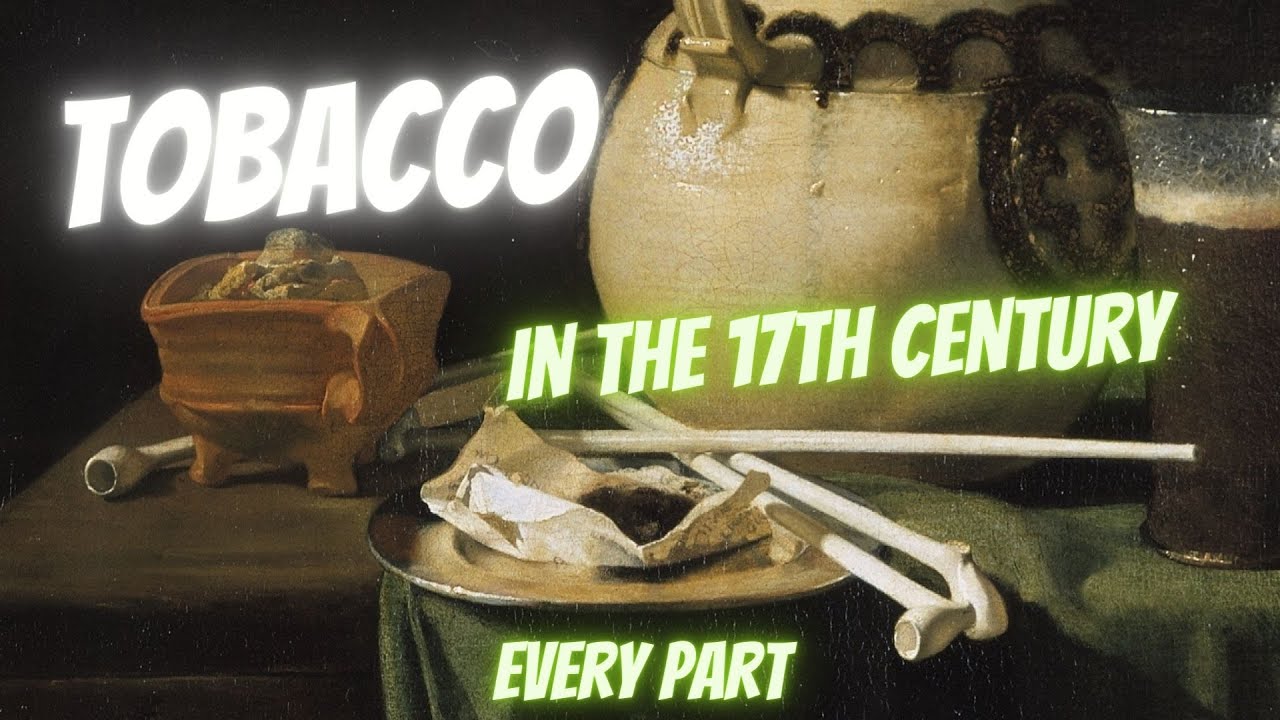 Tobacco in the 17th century The whole smoking story YouTube