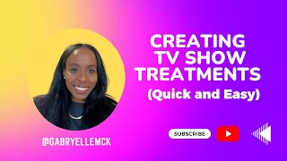 Creating TV Show Treatments (Quick and Easy)