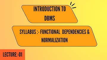 Introduction to Functional Dependencies And Normalization (DBMS) || L-1 ||