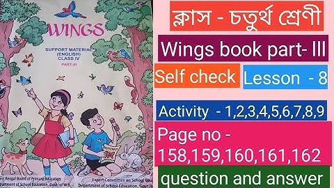 Class-4/Wings book part- lll/Self check/Lesson-8/Activity-1,2,3,4,5,6,7,8,9/page no-158 to 162