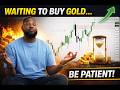 “The Gold Buy Setup Is Coming… Don’t Enter Too Early”