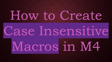 How to Create Case Insensitive Macros in M4