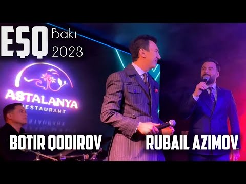 Rubail Azimov - Botir Qodirov Bakida Yeni ESQ Dueti 2023