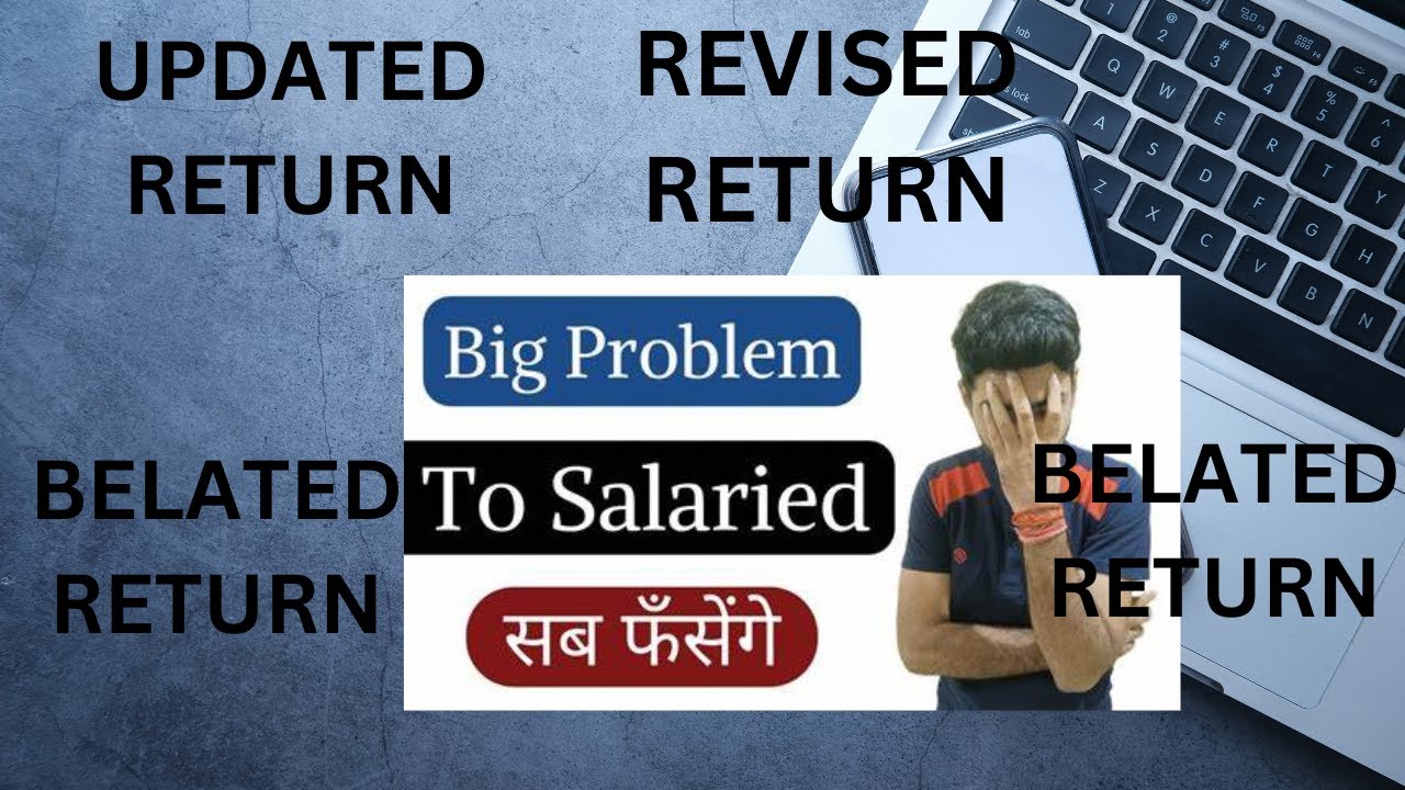 UPDATED INCOME TAX RETURN REVISED INCOME TAX RETURN BELATED INCOME TAX updated-income-tax-return-revised-income-tax-return-belated-income-tax