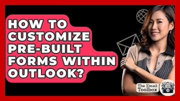 How To Customize Pre-built Forms Within Outlook? - TheEmailToolbox.com