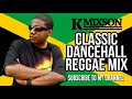 Kmixson classic dancehall reggae mix