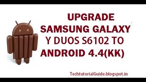 How To Upgrade  Galaxy Y  Duos S6102 To  Kitkat 4.4