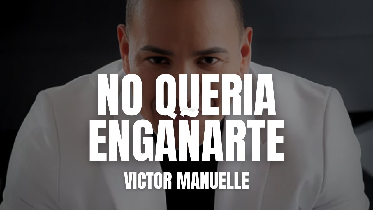 Victor Manuelle - No quería engañarte (Letra/Lyrics)