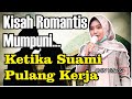 KISAH ROMANTIS MUMPUNI KETIKA SUAMI PULANG KERJA (Ceramah Lucu Ngapak Mumpuni Handayayekti )