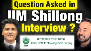 IIM Shillong Interview Experience | How to crack IIM Interviews | WAT PI Guide Ft. Dikshant
