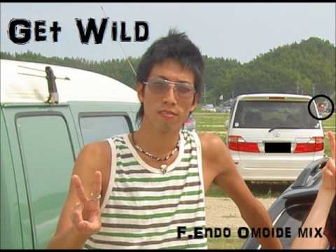 Get Wild F.Endo Omoide mix
