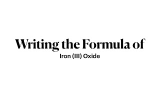 How to Write the Formula of Iron (III) Oxide - GCSE Chemistry