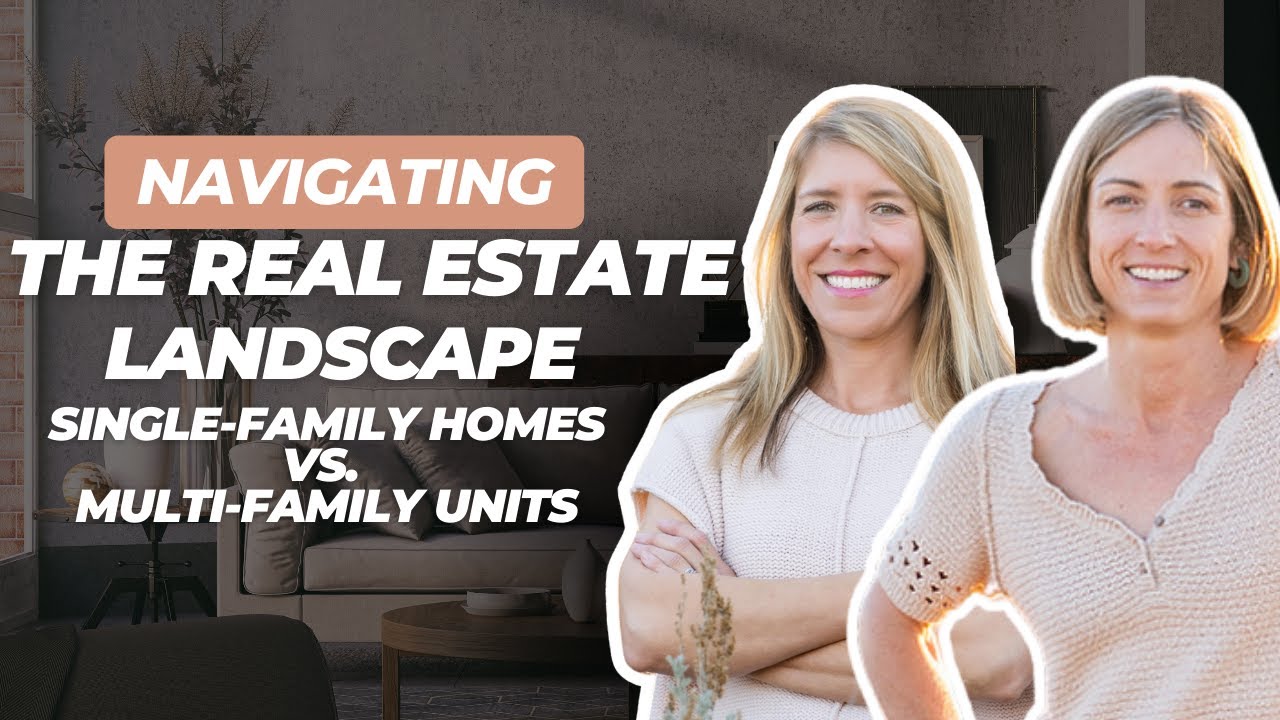 Navigating the Real Estate Landscape Single-Family Homes vs. Multi-Family Units