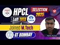 Left TATA & Joined M.Tech IIT BOMBAY Then Got HPCL Selection 2025