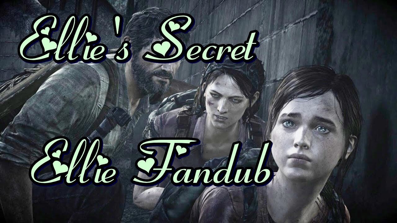 The Last of Us ~ Ellie's Secret ~ Ellie Fandub HD (1080p) - YouTube