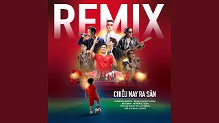 Chiều nay ra sân (Remix Version)