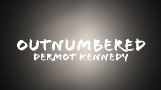 Dermot Kennedy - Outnumbered (Lyrics + Terjemahan Indonesia)