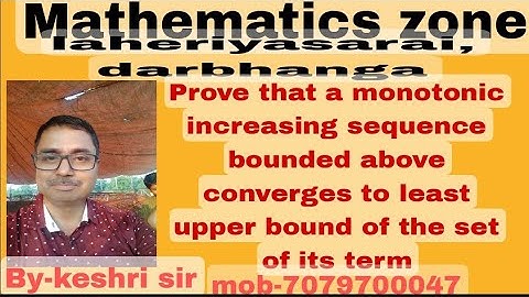 Prove that a monotonic increasing sequence bounded above converges to least upper bound .