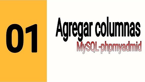 01-ALTER TABLE - ADD COLUMN | Agregar una Columnas a Tabla en MySQL- Phpmyadmin