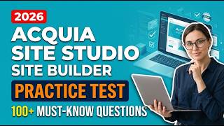 Pass Acquia Site Studio Exam in 2026: 100+ Free Site Builder Practice Questions & Complete Answers