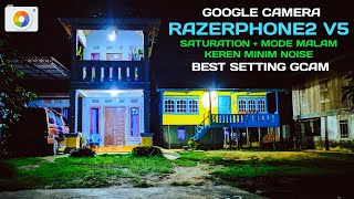 Gcam Razerphone2 v5 + Best Setting Mode Malam Minim Noise | Tested On Redmi Note 5 Pro