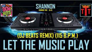 SHANNON - LET THE MUSIC PLAY (DJ BEATS REMIX) (115 B.P.M.)