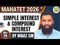 MAHATET 2026 Exam Special | SIMPLE INTEREST &amp; COMPOUND INTEREST | Important Class by Maaz Sir