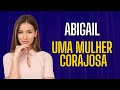 Abigail, uma mulher corajosa - Judy Oliveira