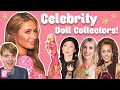 Celebrities you didnt know collect dolls like barbie