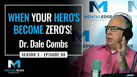 S.3 E #8 - Dr. Dale Combs "When Your Hero's Become...