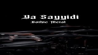 Ya Sayyidi Gothic Metal