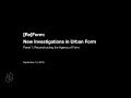 [Re]Form: New Investigations in Urban Form, Panel 1