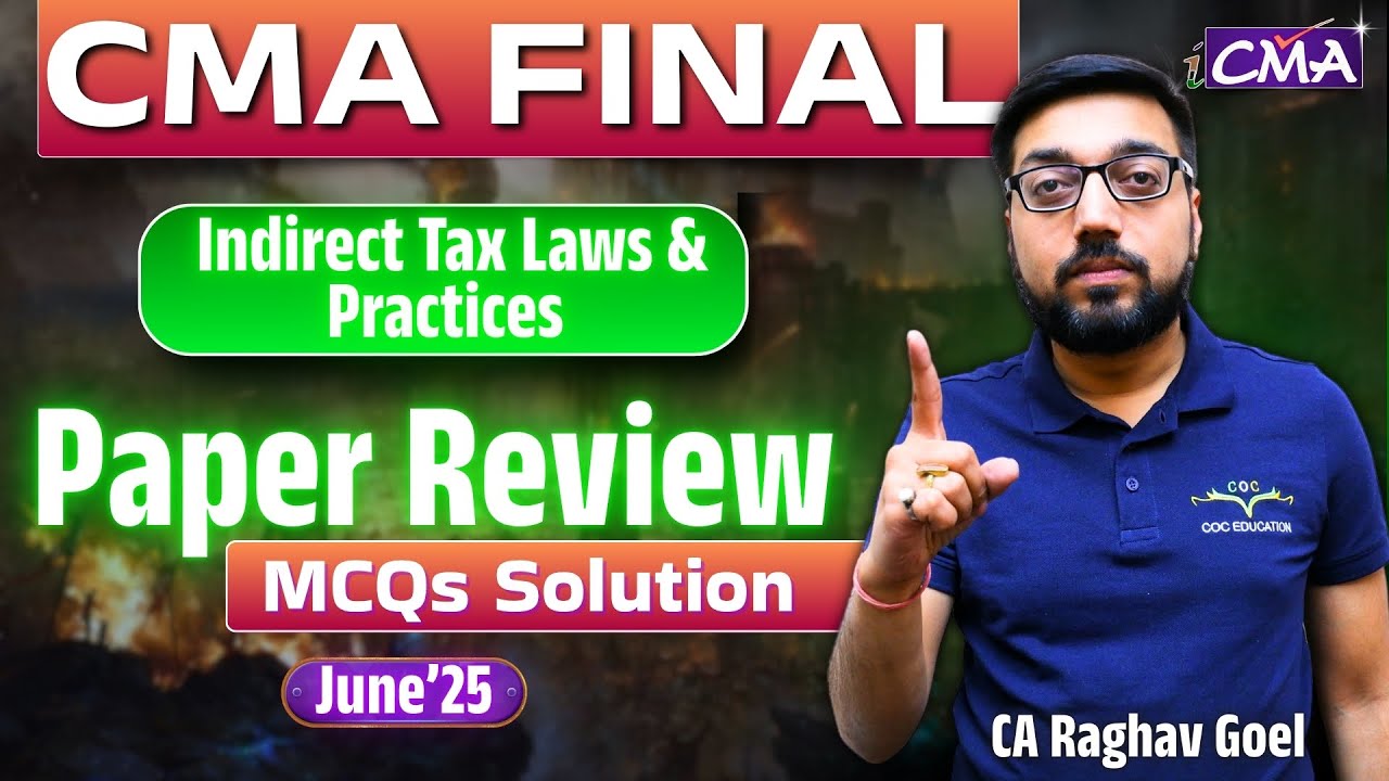 CMA Final Indirect Tax Laws & Practices June'25 Exam Paper Review |MCQs ...