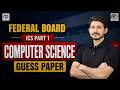 Federal Board | Part 1 | Computer Science | Last Minute preparation with Sir Imran haider