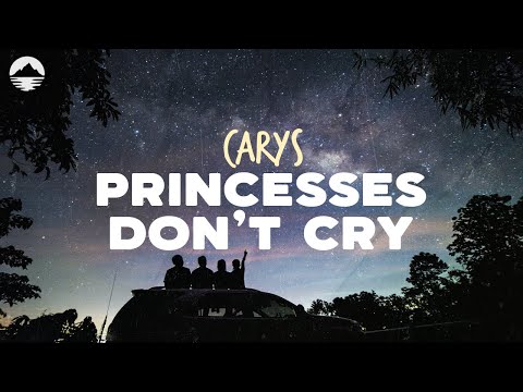 CARYS - Princesses Don't Cry | Lyrics