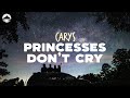 CARYS - Princesses Don't Cry | Lyrics