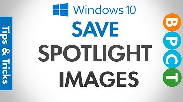 How to save/copy Windows 10 Spotlight Images