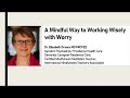 A Mindful Way to Working Wisely with Worry - Dr. Elisabeth Drance Spring 2022