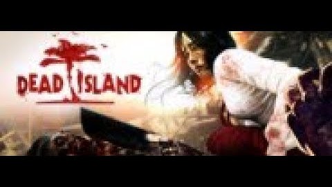 Dead Island - All Weapons
