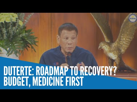 Duterte: Roadmap to recovery? Budget, medicine first