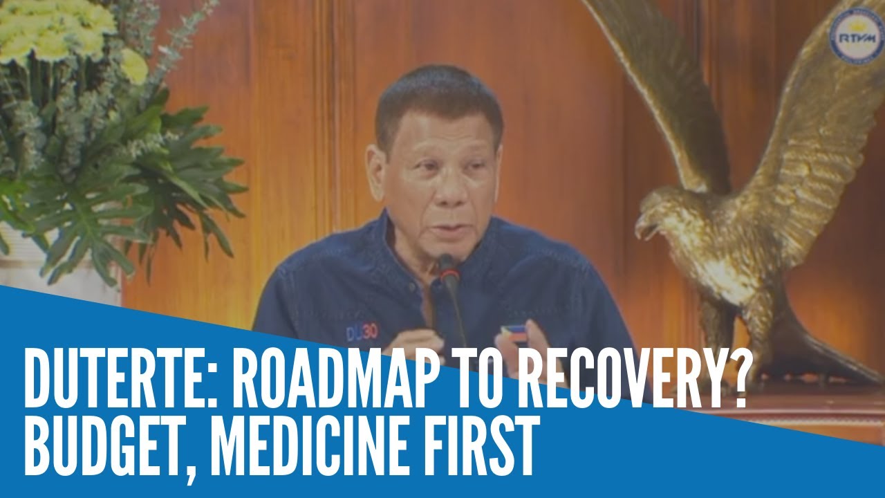 Duterte: Roadmap to recovery? Budget, medicine first - YouTube