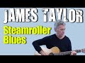 Steamroller Blues Guitar Lesson by James Taylor