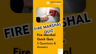 Fire Marshal Quick Quiz | 3 Questions & Answers